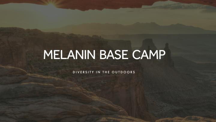 Melanin Base Camp supports people of color in the outdoors!