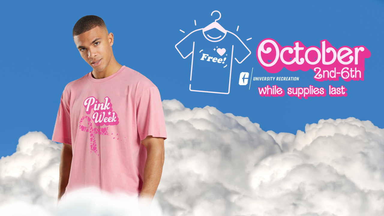 Free pink week shirt if you attend any event while supplies last.