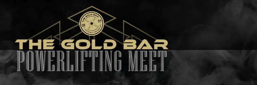 Check out our annual power lifting meet, the gold bar.